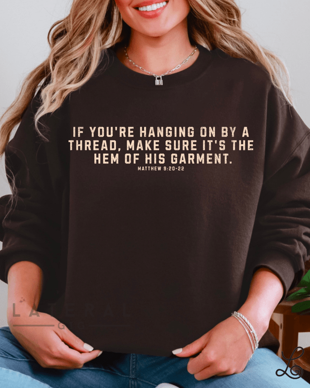 If you're hanging on by a thread Graphic Sweatshirt - Loving God
