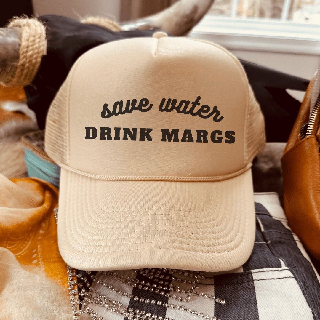 Save Water Drink Margs Trucker Hat